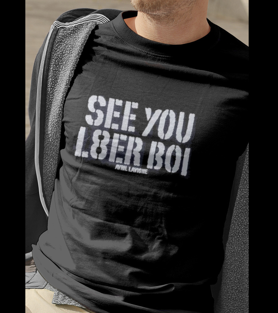 See You L8er Boi Avril Lavigne T-Shirt