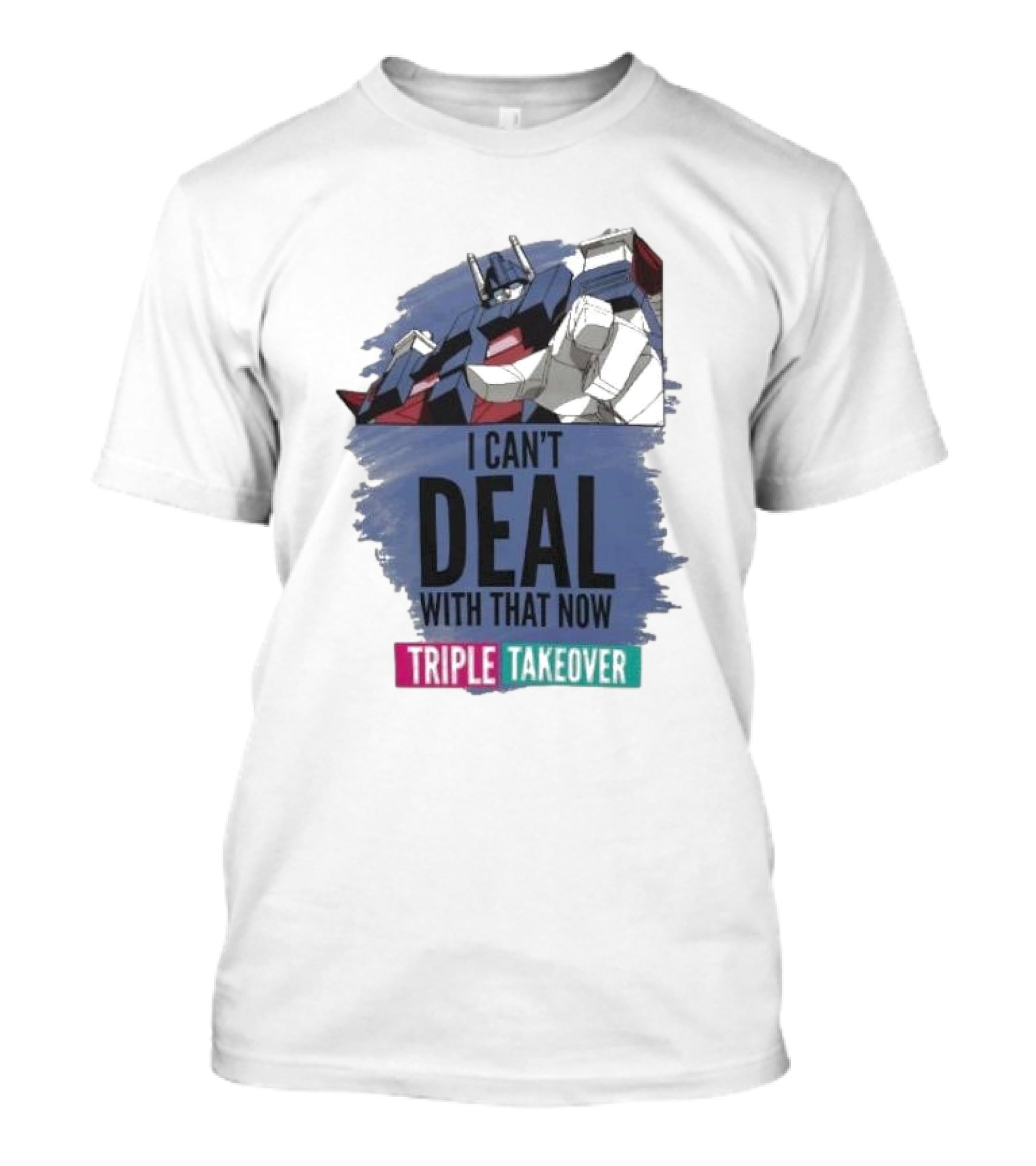 I Can’t Deal With That Now Triple Takeover Optimus Prime Robot Mashup T-Shirt