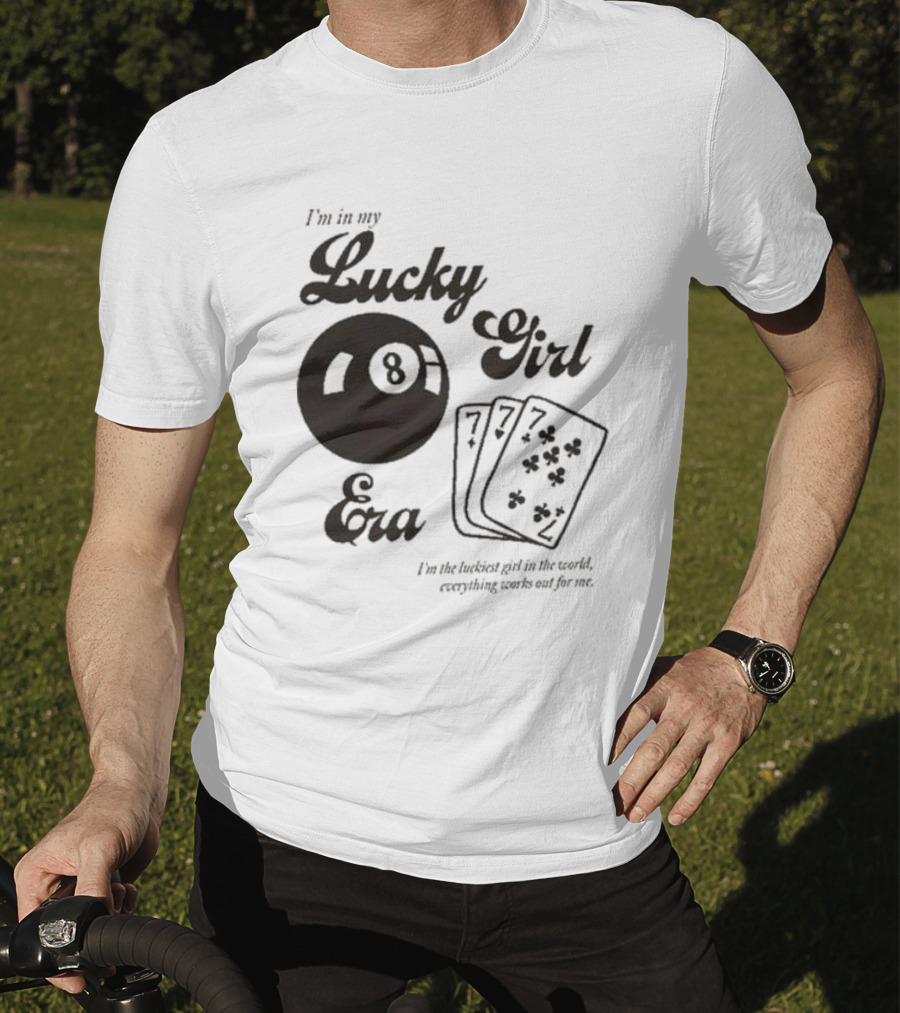 I'm In My Lucky Girl Era 8 Ball And Lucky Cards I'm The Luckiest Girl In The World Everything Works Out For Me T-Shirt