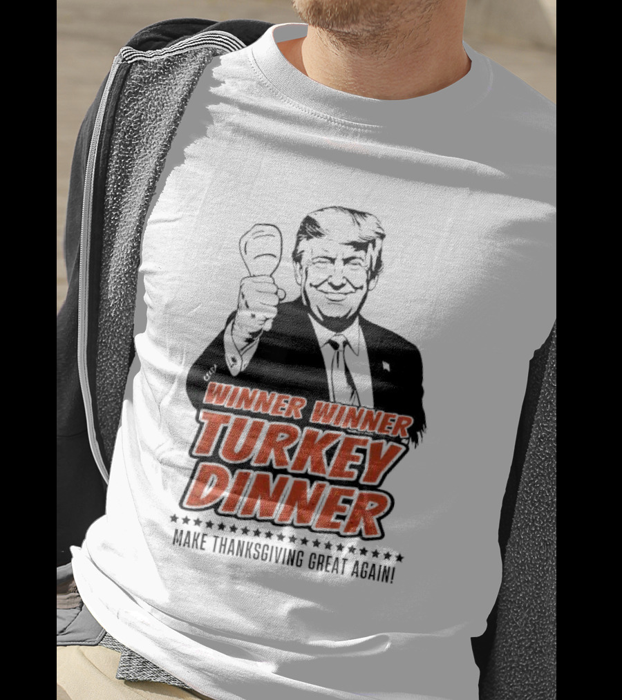 Winner Winner Turkey Dinner Make Thanksgiving Great Again T-Shirt