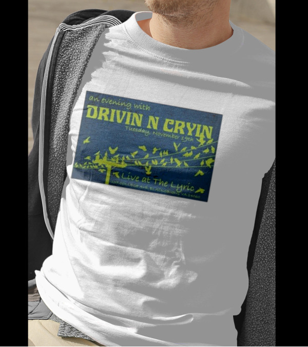 An Evening With Drivin N Cryin Live At The Lyric Tuesday November 19th 135 College Ave Blacksburg VA 24060 T-Shirt