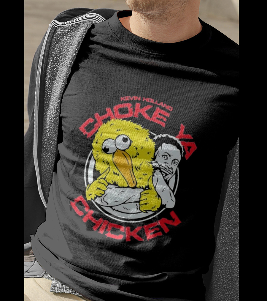 Kevin Holland Choke Ya Chicken T-Shirt