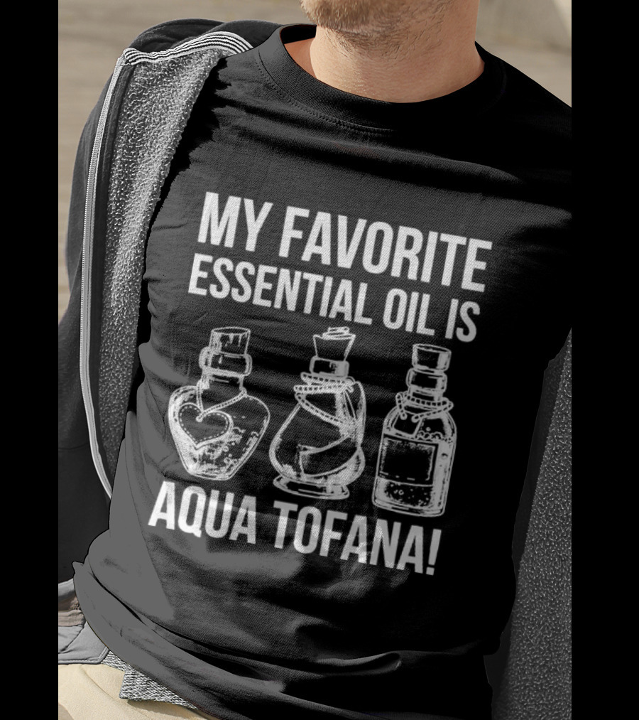 My Favorite Essential Oil Is Aqua Tofana Vintage Style Bottles T-Shirt