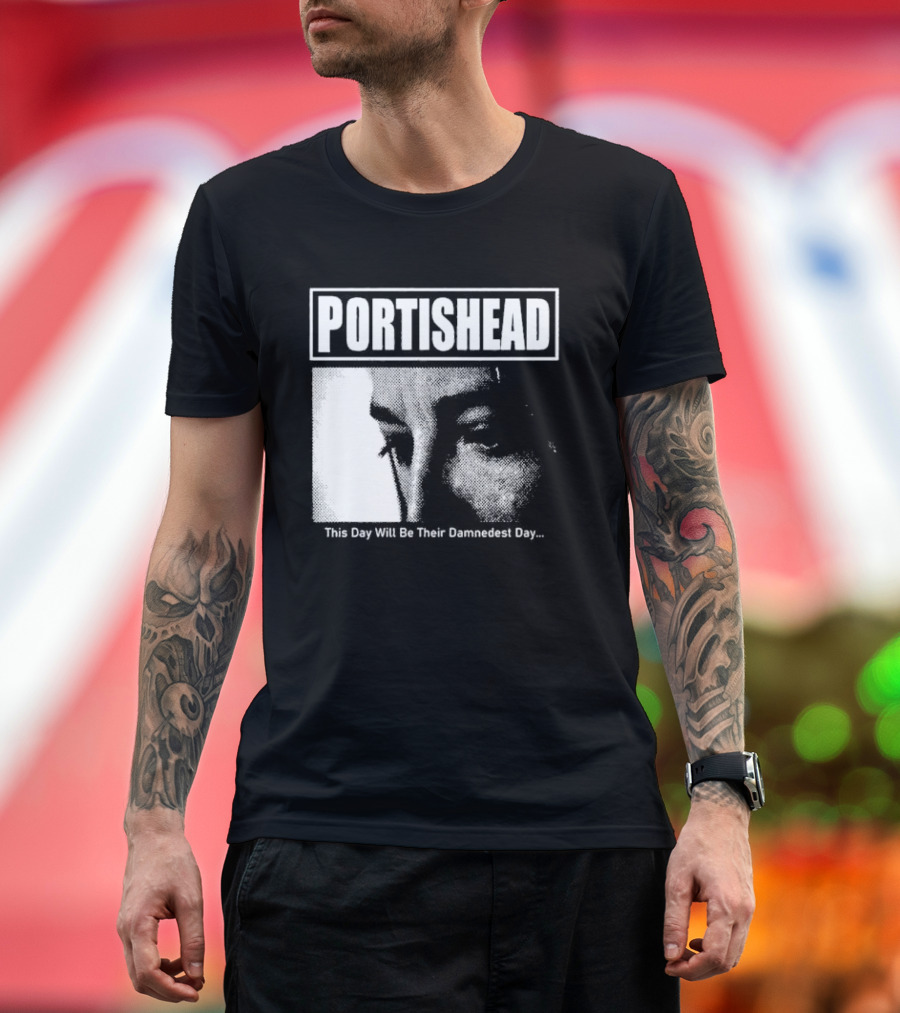 Portishead This Day Will Be Their Damnedest Day Monochrome T-Shirt