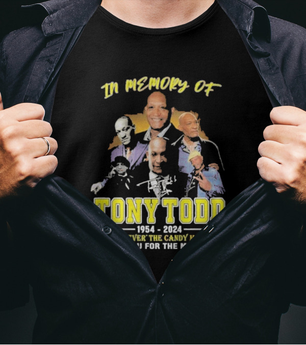 In Memory Of Tony Todd 1954-2024 Forever The Candy Man Thank You For The Memories T-Shirt