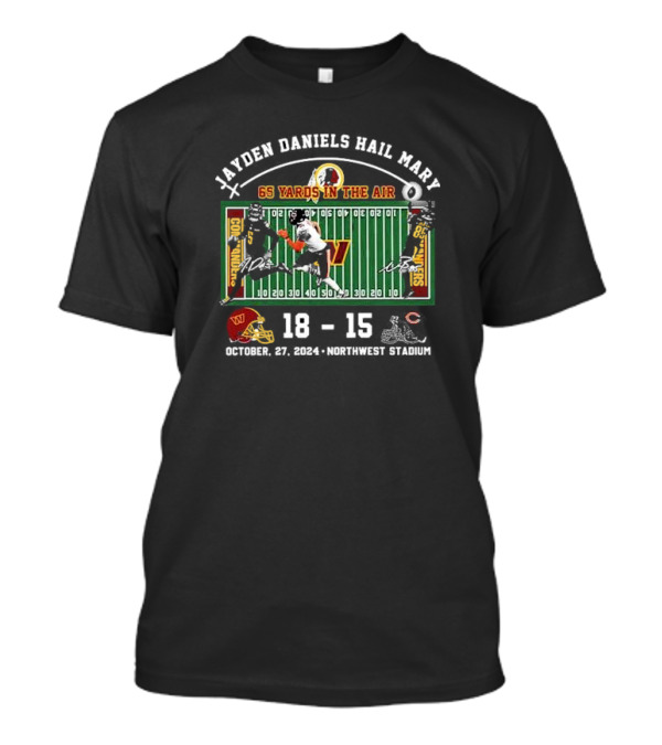 Jayden Daniels Hail Mary Commanders 65 Yards October 27 2024 Northwest Stadium 18 Bears 15 T-Shirt