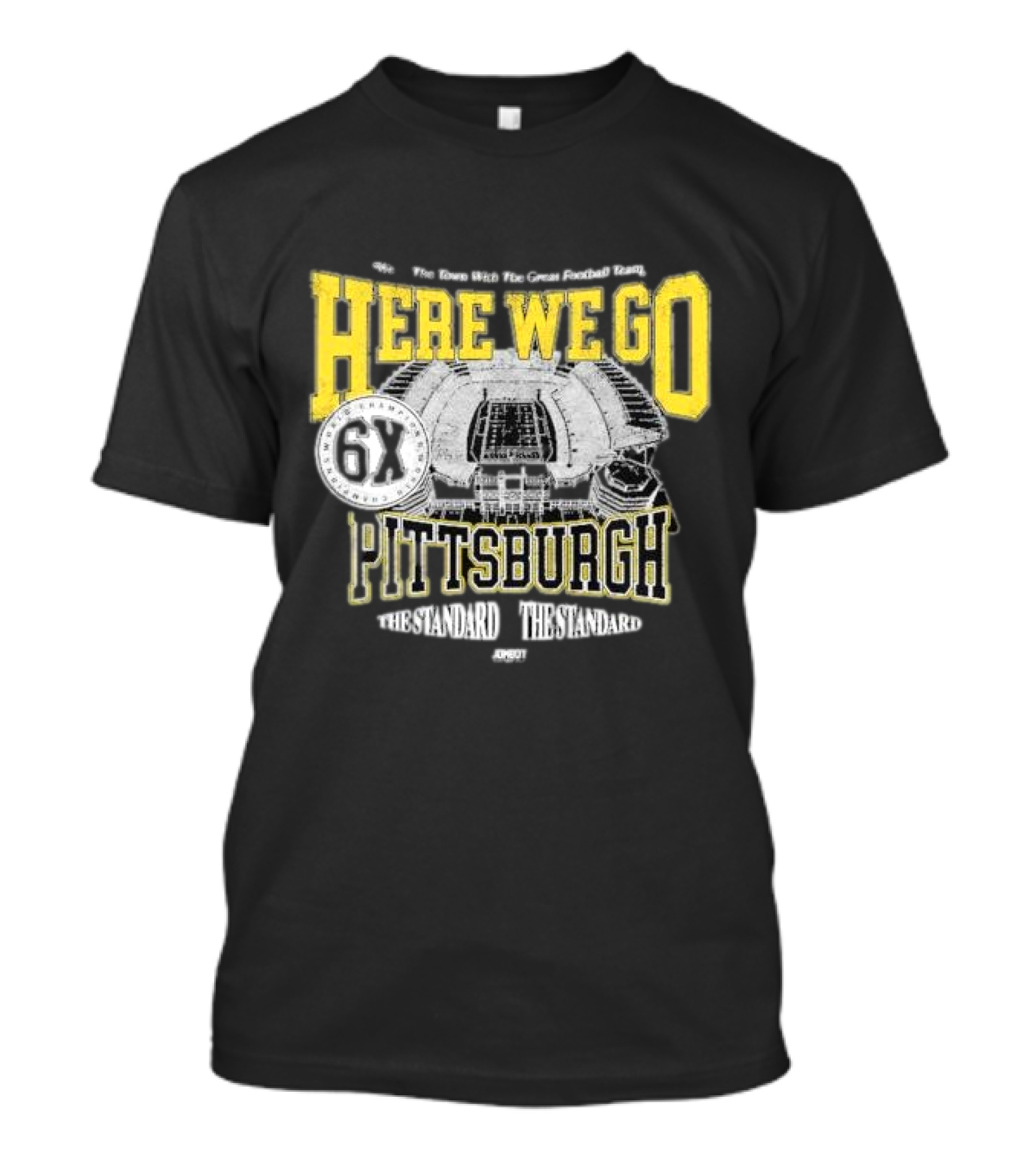 Here We Go Pittsburgh 6X The Standard The Standard Football Team T-Shirt