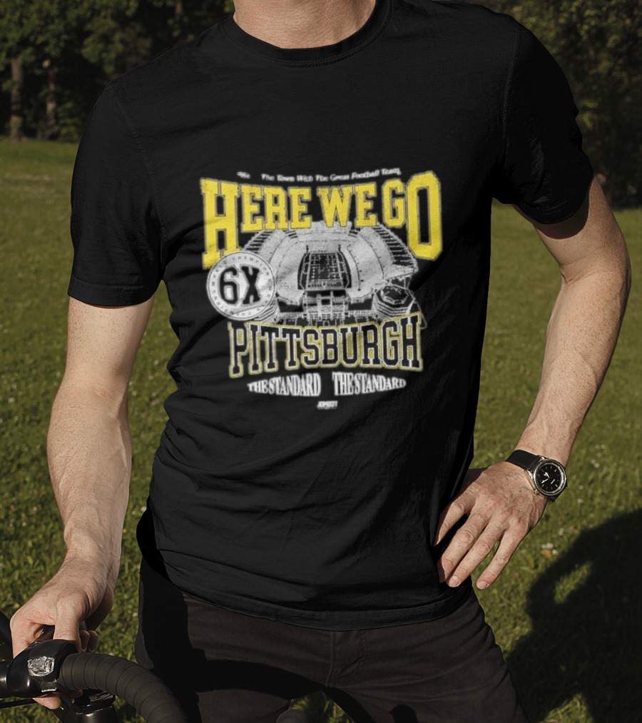 Here We Go Pittsburgh 6X The Standard The Standard Football Team T-Shirt