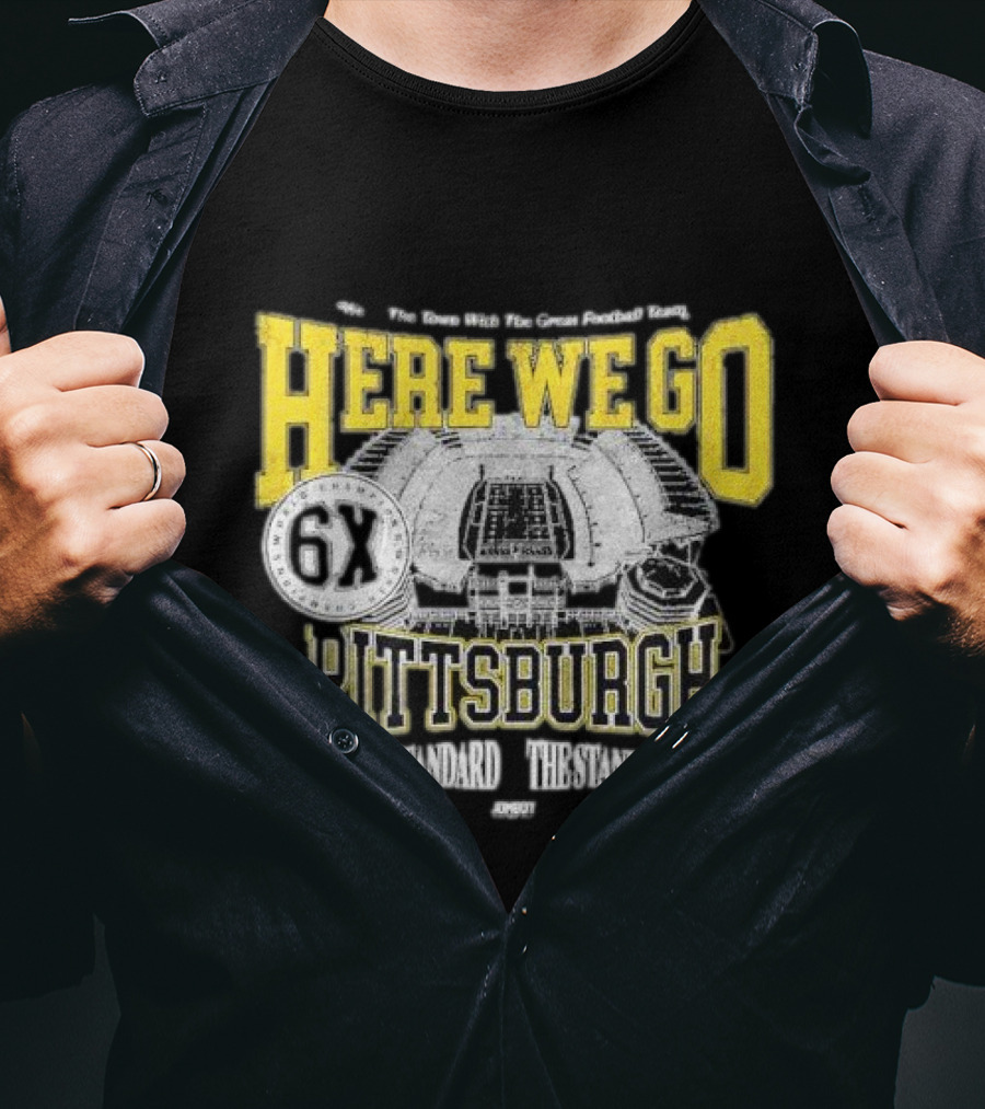 Here We Go Pittsburgh 6X The Standard The Standard Football Team T-Shirt