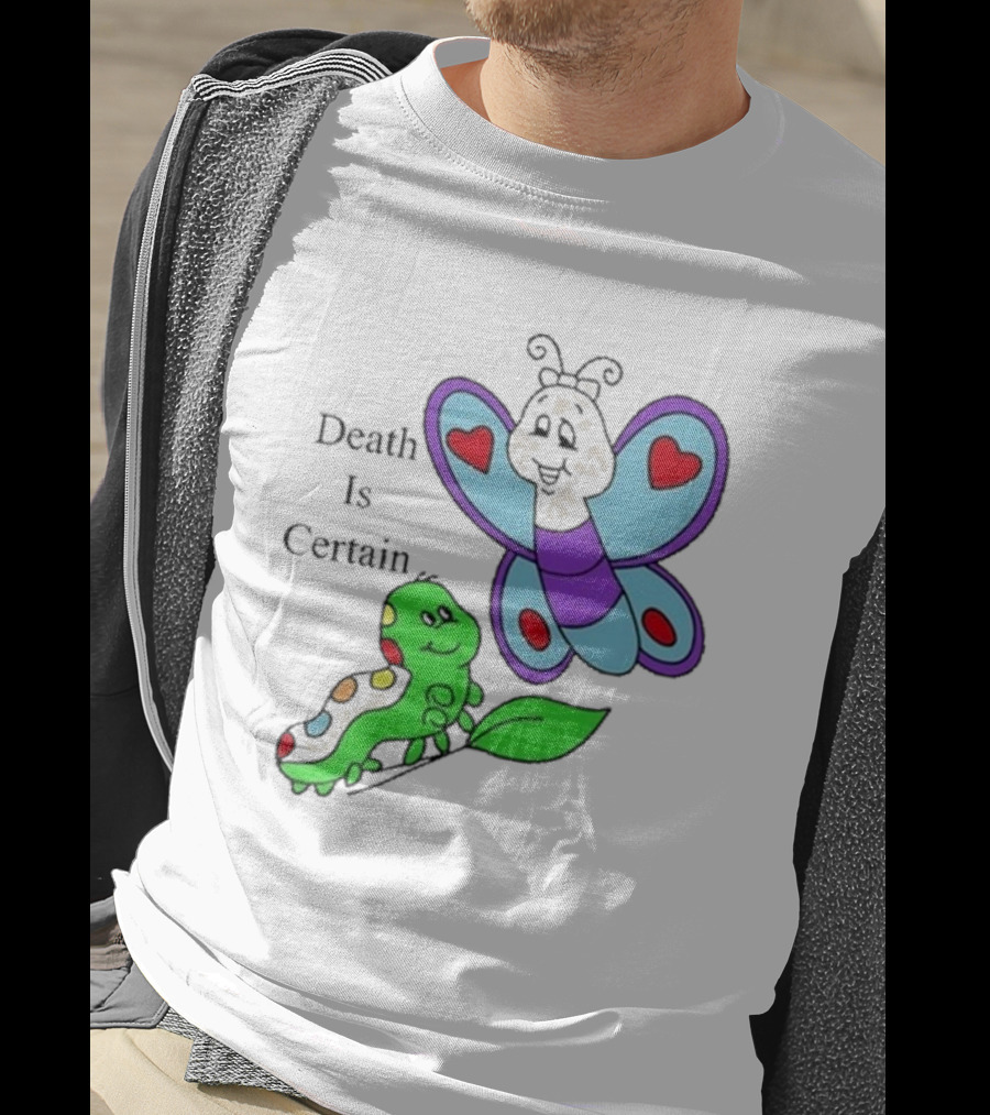 Death Is Certain Butterfly And Caterpillar With Hearts T-Shirt