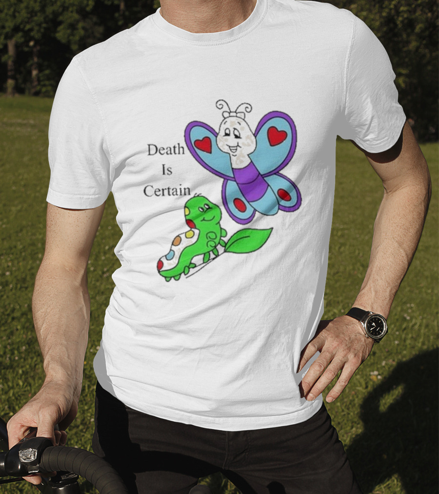 Death Is Certain Butterfly And Caterpillar With Hearts T-Shirt
