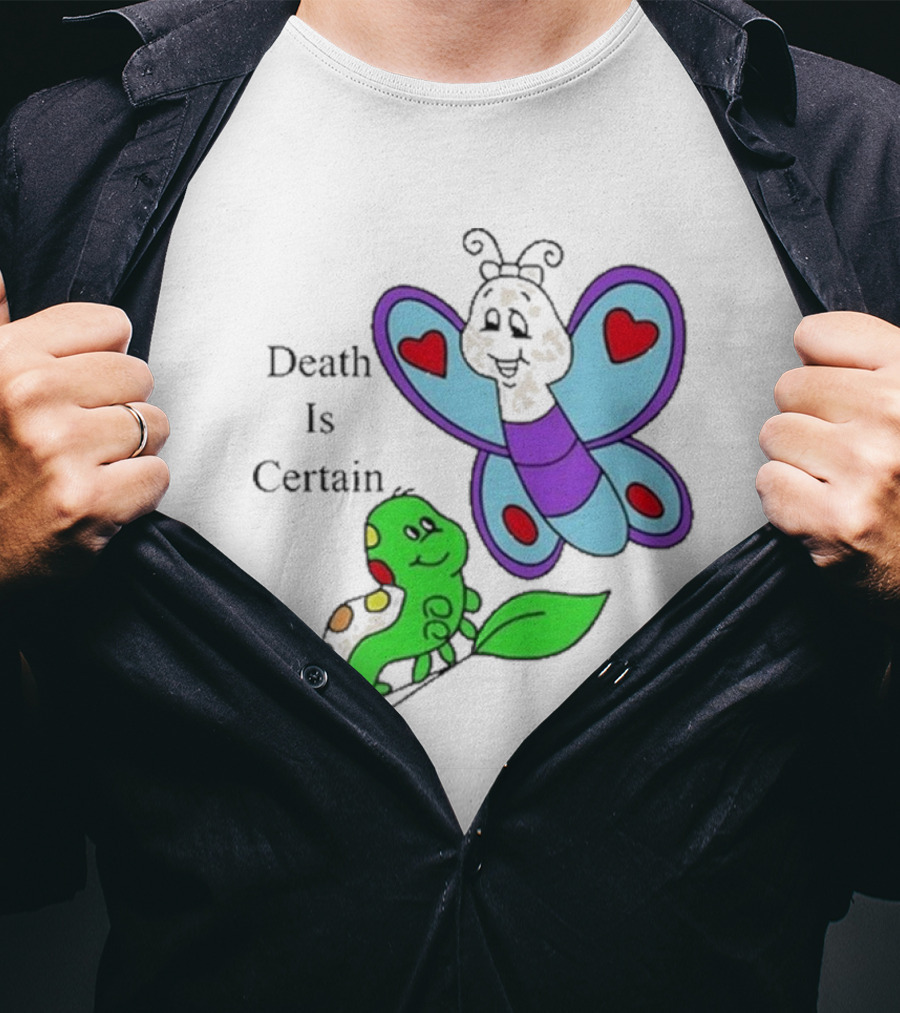 Death Is Certain Butterfly And Caterpillar With Hearts T-Shirt