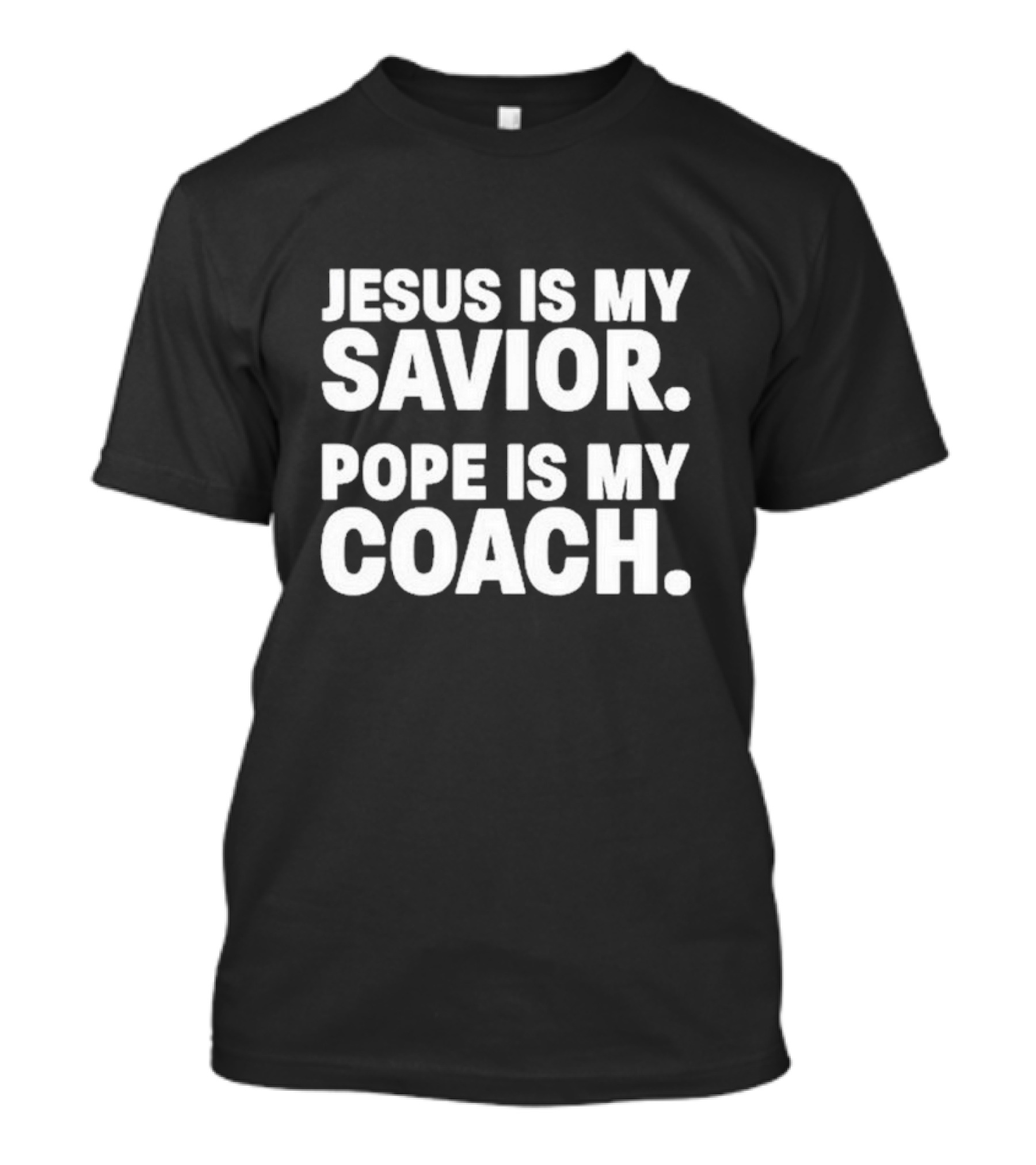 Jesus Is My Savior Pope Is My Coach Religion And Leadership Symbolism T-Shirt