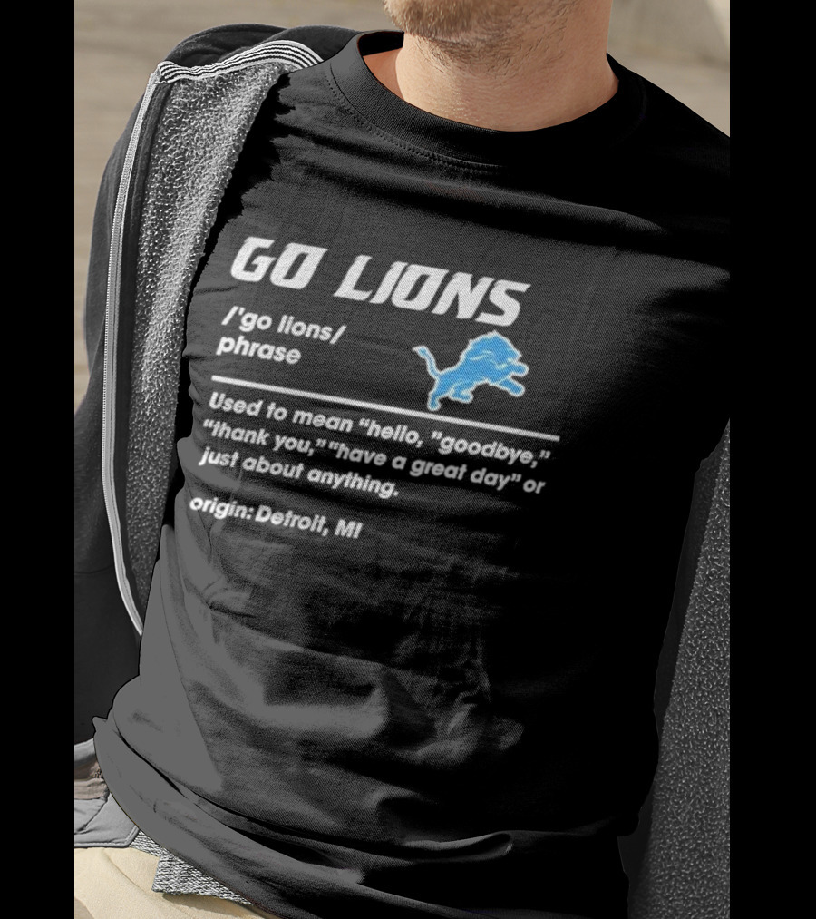 Go Lions Phrase Used For Anything Origin Detroit MI T-Shirt