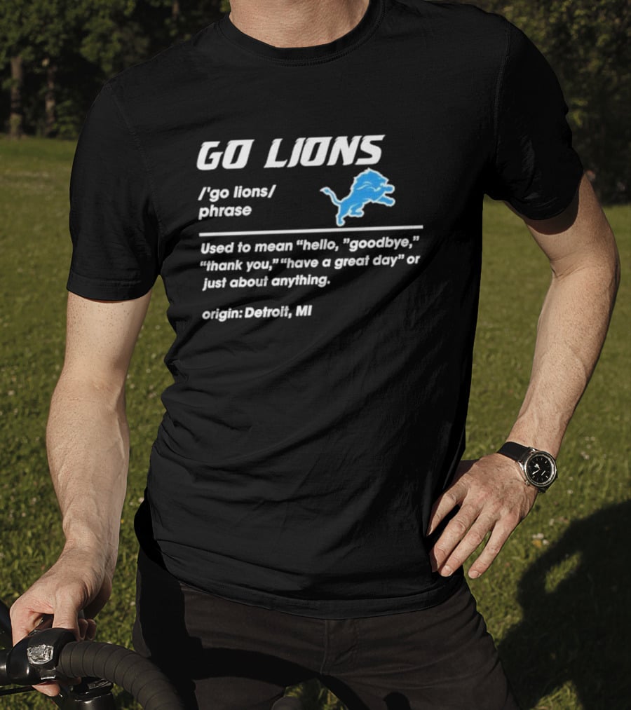 Go Lions Phrase Used For Anything Origin Detroit MI T-Shirt