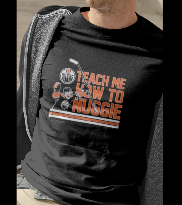 Oilers Teach Me How To Nuggie Hockey T-Shirt