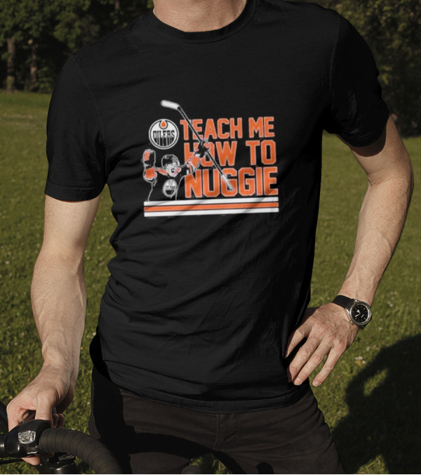 Oilers Teach Me How To Nuggie Hockey T-Shirt