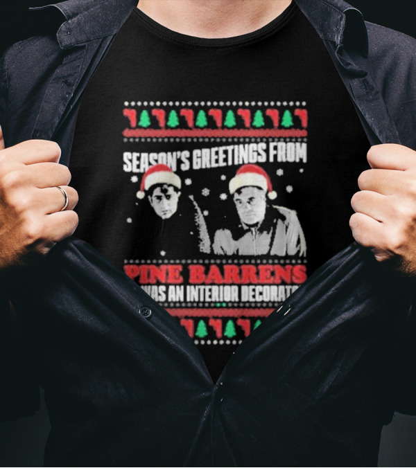 Season’s Greetings From Pine Barrens He Was An Interior Decorator Christmas Santa Hats Snowflakes T-Shirt