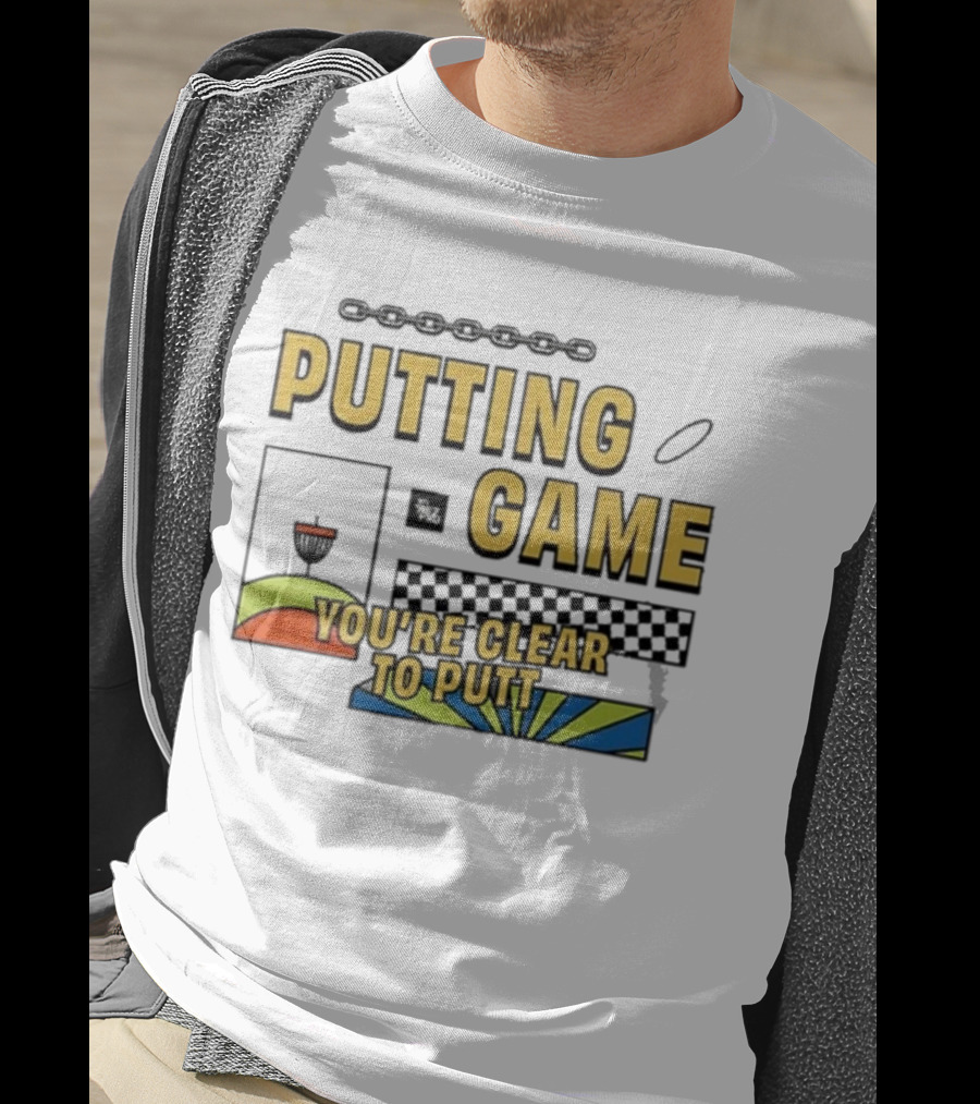 Putting Game You're Clear To Putt Disc Golf T-Shirt