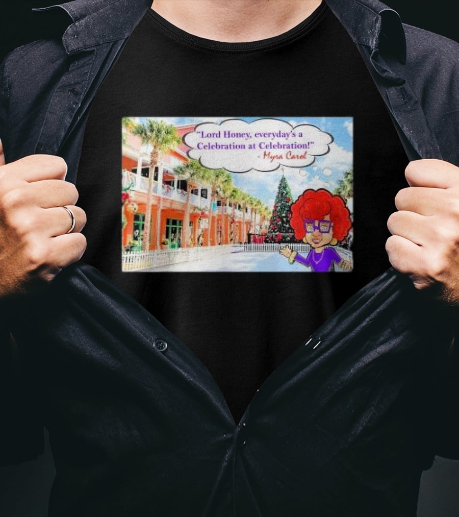 Lord Honey Everyday’s A Celebration At Celebration Myra Carol Christmas Scene T-Shirt