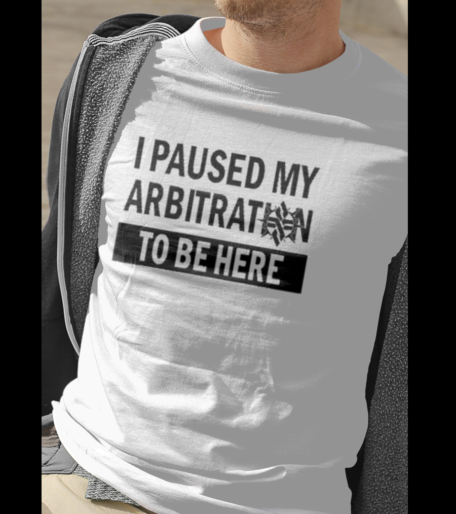 I Paused My Arbitration To Be Here Spider T-Shirt