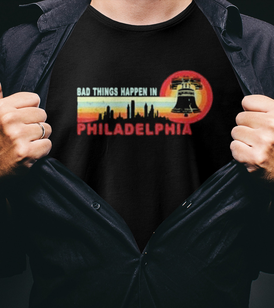 Bad Things Happen In Philadelphia Retro Vintage Debate Liberty Bell Skyline T-Shirt