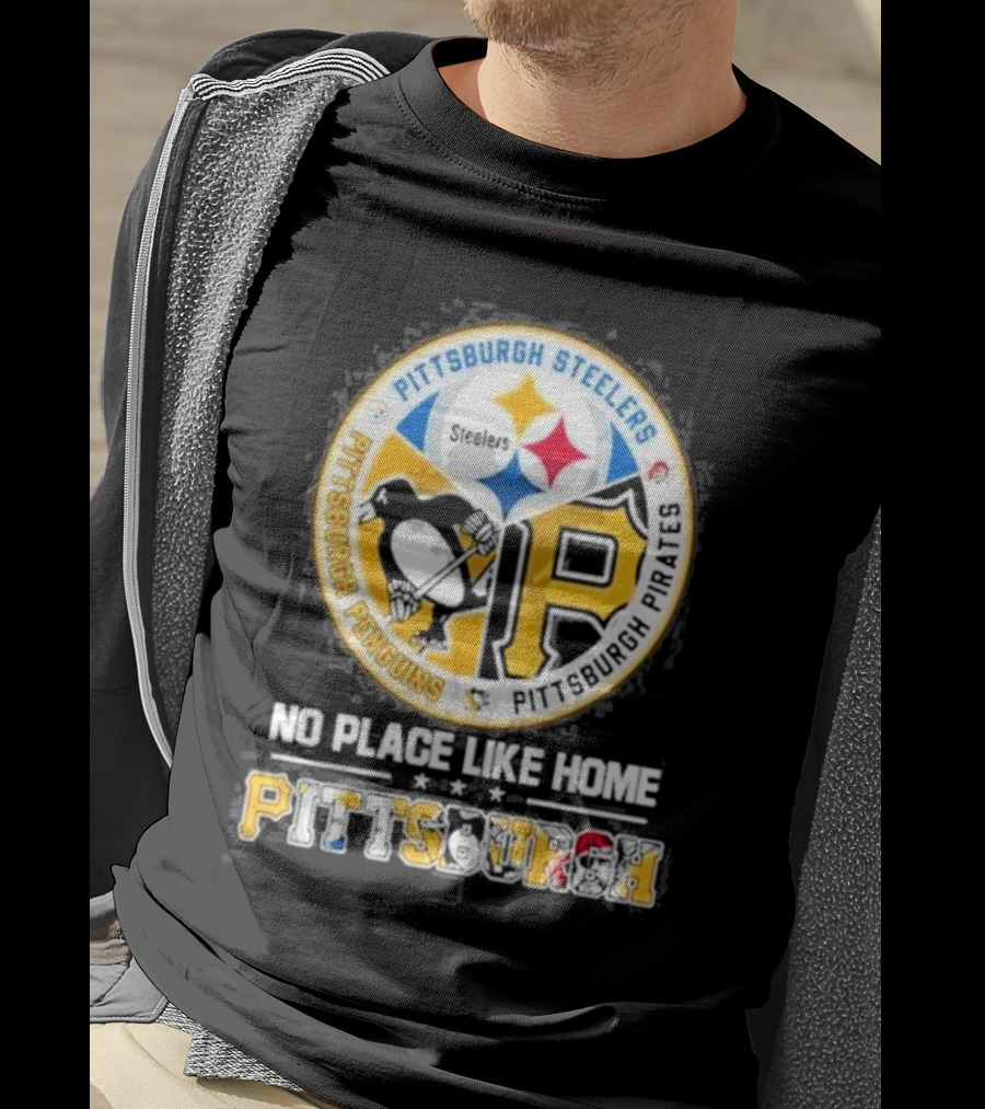Pittsburgh Steelers Penguins Pirates No Place Like Home Pittsburgh T-Shirt