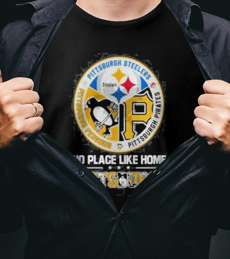 Pittsburgh Steelers Penguins Pirates No Place Like Home Pittsburgh T-Shirt