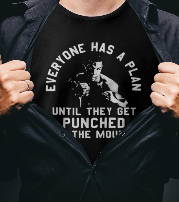 Mike Tyson Quote Everyone Has A Plan Until They Get Punched In The Mouth T-Shirt