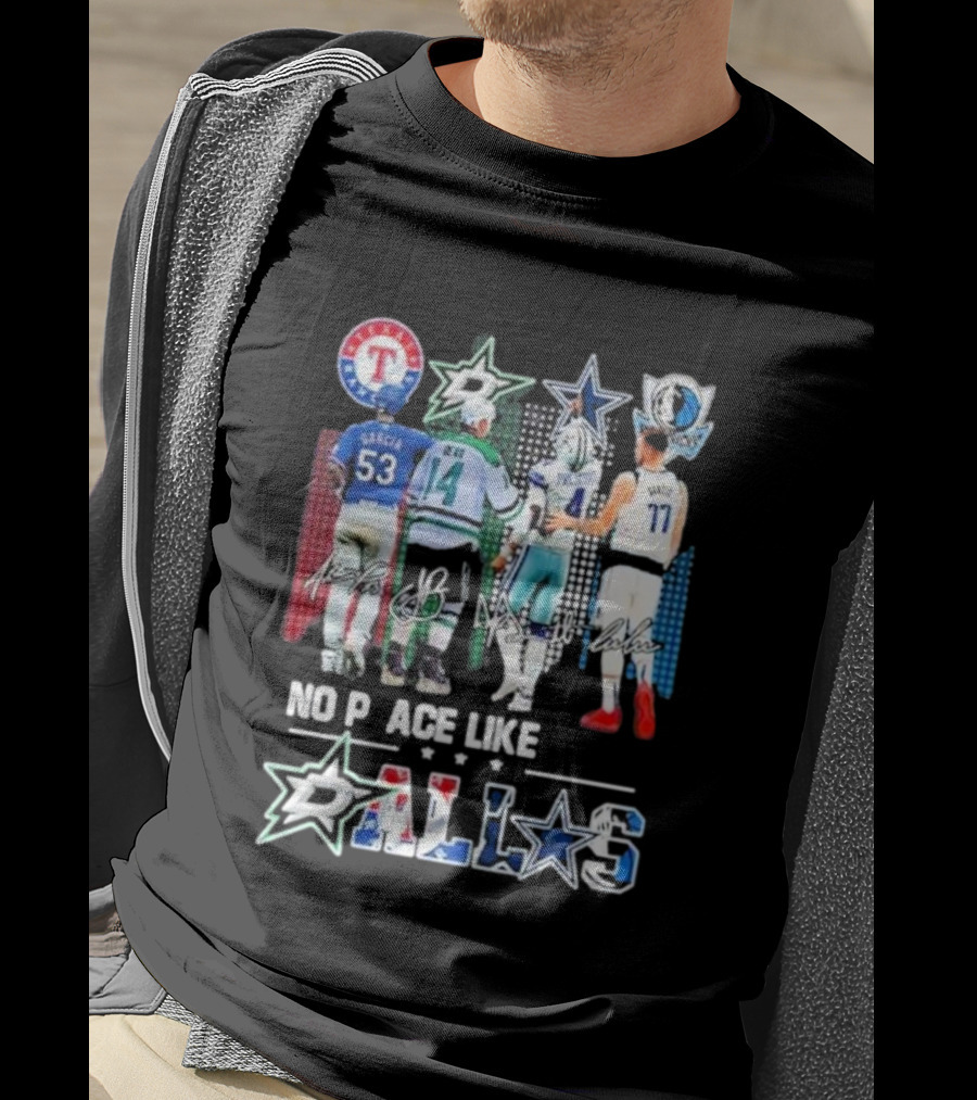 Texas Rangers Dallas Stars Dallas Cowboys Dallas Mavericks No Place Like Dallas T-Shirt