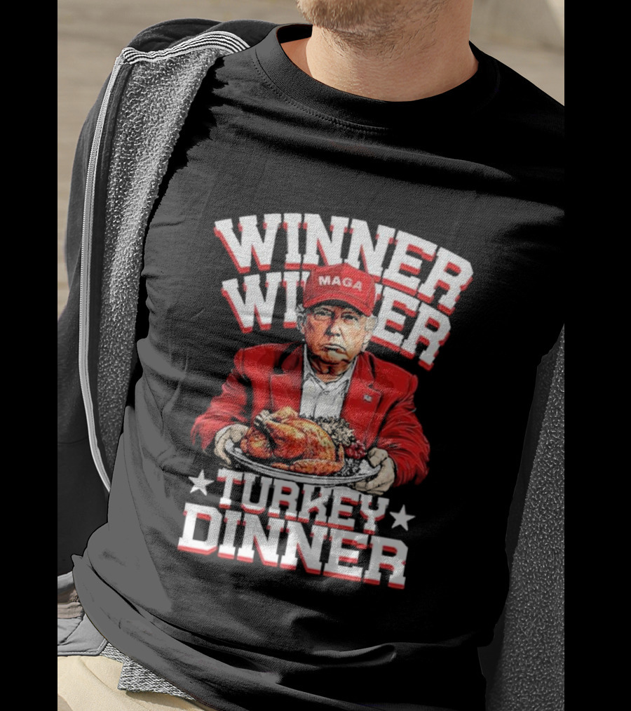 Winner Winner Turkey Dinner MAGA Hat Red Suit T-Shirt