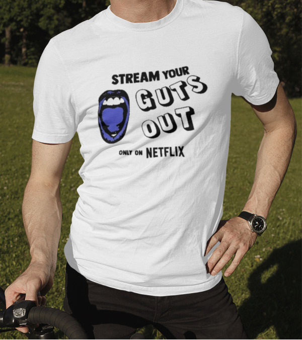 Stream Your Guts Out Only On Netflix Mouth T-Shirt