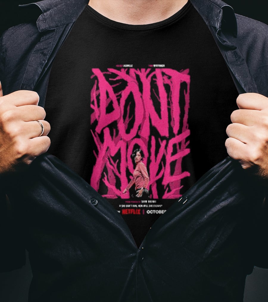 Don't Move New Series Only On Netflix October 25 T-Shirt