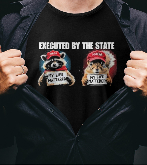 Executed By The State Peanut And Fred My Life Mattered MAGA Vote Trump T-Shirt