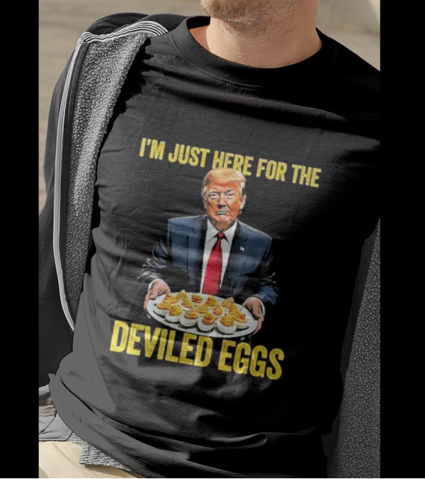 I'm Just Here For The Deviled Eggs Trump Thanksgiving T-Shirt