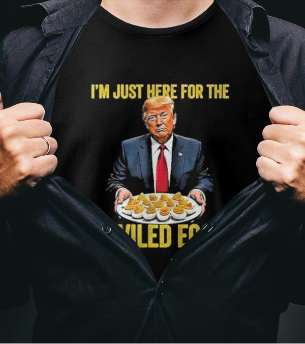 I'm Just Here For The Deviled Eggs Trump Thanksgiving T-Shirt