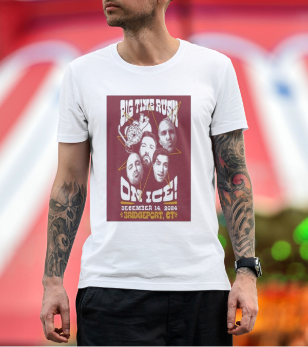 Premium T-Shirt: Big Time Rush On Ice December 14 2024 Bridgeport CT T-Shirt Big Time Rush On Ice December 14 2024 Bridgeport CT T-Shirt