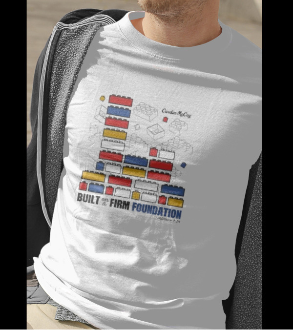 Built On A Firm Foundation Matthew 7 24 Cardin McCoy Lego Blocks T-Shirt