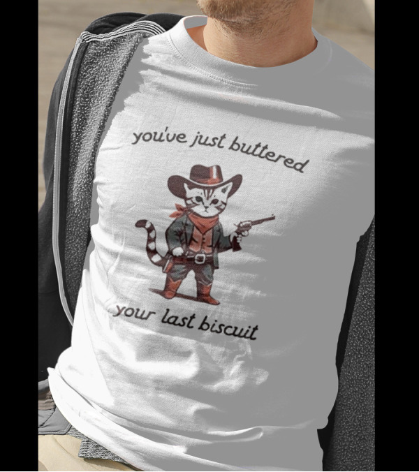 You've Just Buttered Your Last Biscuit Cowboy Cat With Gun And Bandana T-Shirt
