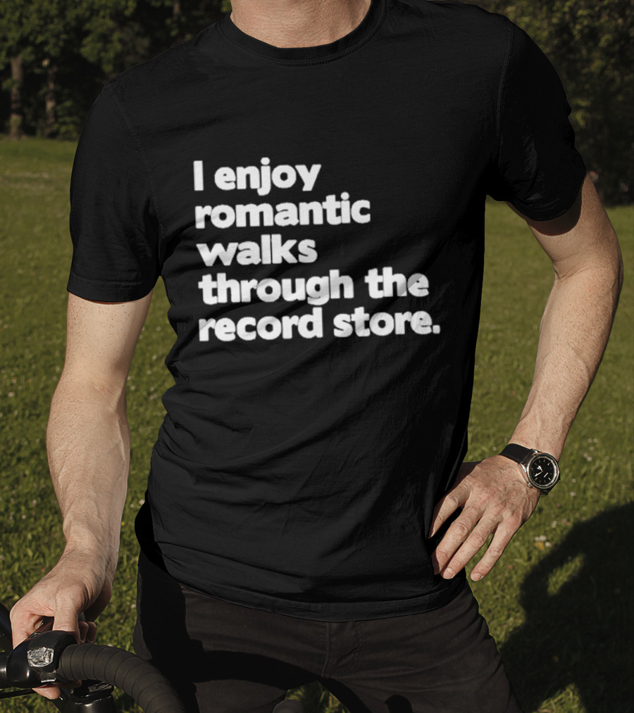 I Enjoy Romantic Walks Through The Record Store T-Shirt