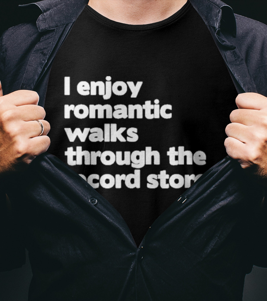 I Enjoy Romantic Walks Through The Record Store T-Shirt