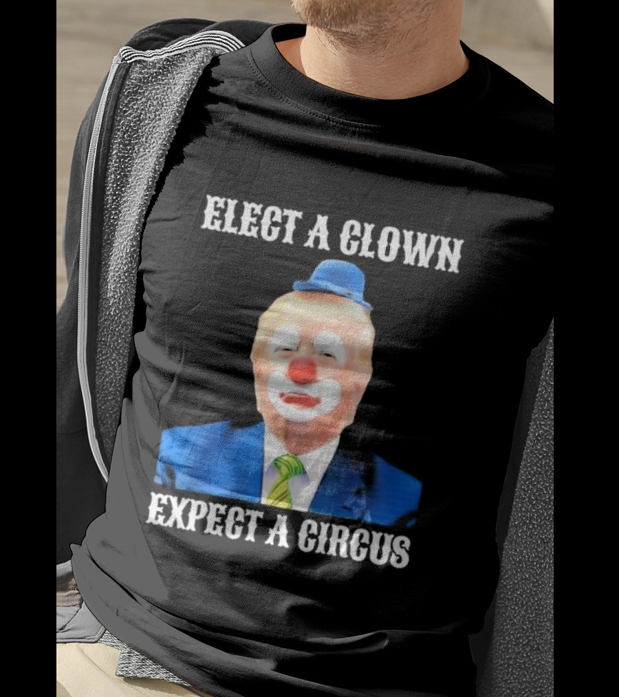 Elect A Clown Expect A Circus Clown Suit Political Satire T-Shirt