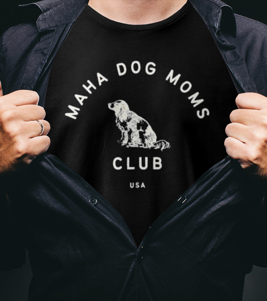 MAHA Dog Moms Club USA Canine Loyal Members T-Shirt