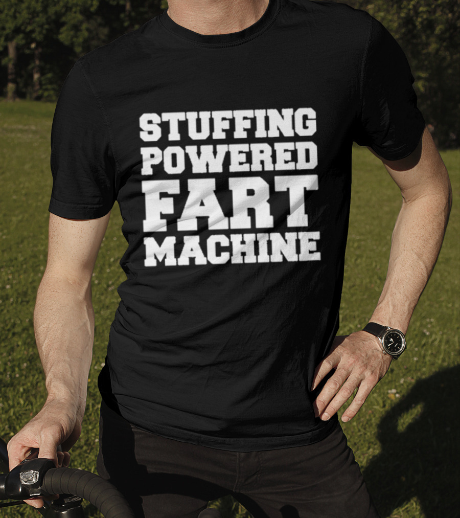 Stuffing Powered Fart Machine Phrase T-Shirt