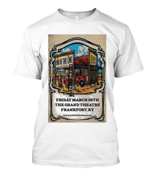 End Of The Line Band Live At The Grand Theatre Frankfort KY March 28th T-Shirt