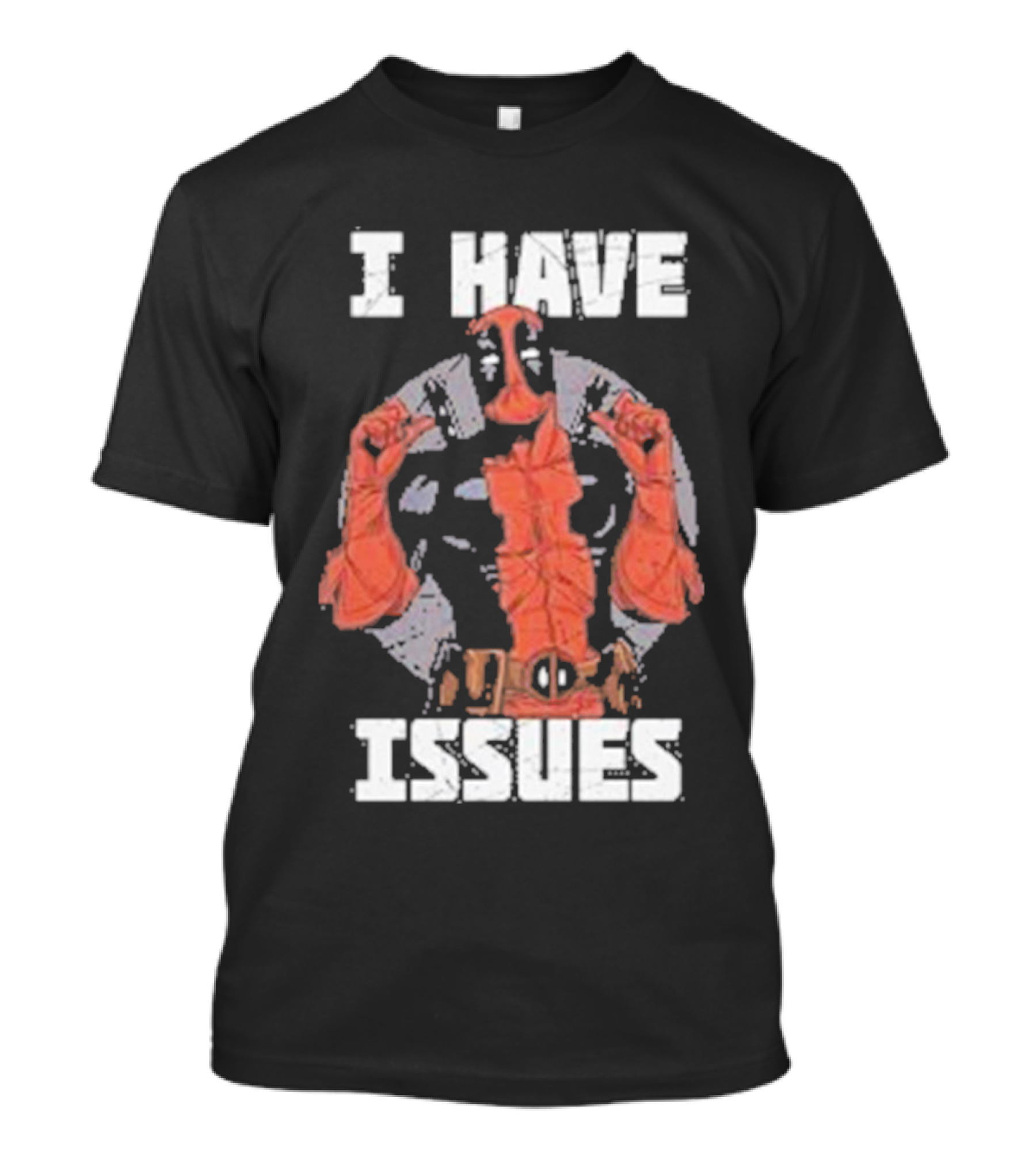 Deadpool I Have Issues T-Shirt