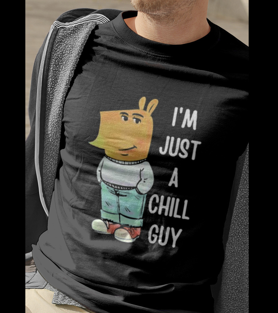 I'm Just A Chill Guy T-Shirt