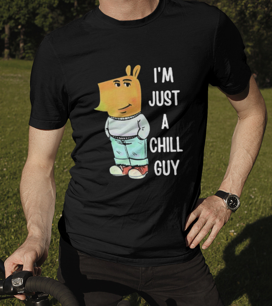 I'm Just A Chill Guy T-Shirt