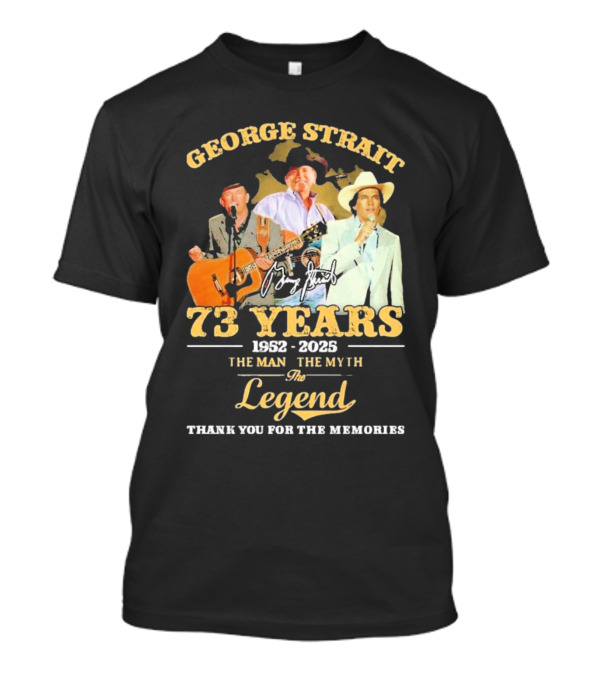 George Strait 1952-2025 73 Years The Man The Myth The Legend Signature Thank You For The Memories T-Shirt