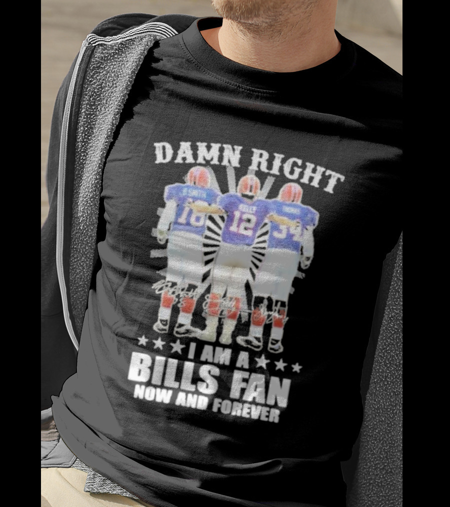 Smith Kelly Thomas Damn Right I Am A Bills Fan Now And Forever T-Shirt